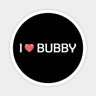 i love bubby Magnet